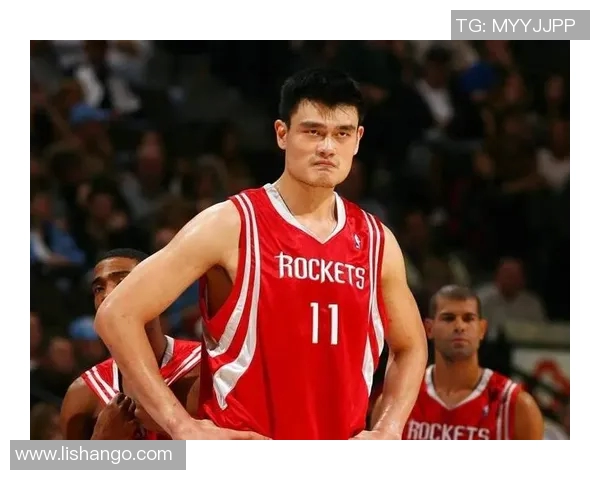 梦幻开局姚明引领中国篮球崛起的传奇之路与辉煌成就